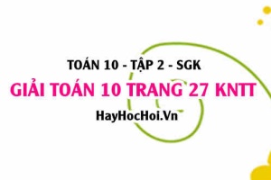 Giải Toán 10 trang 27 tập 2 Kết nối tri thức